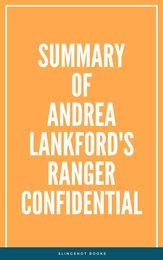 Summary of Andrea Lankford's Ranger Confidential