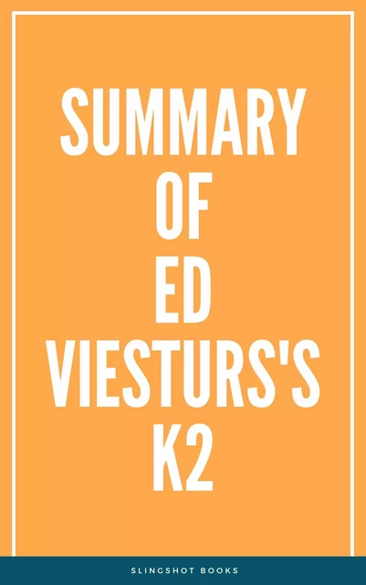 Summary of Ed Viesturs's K2 -  Slingshot Books - Slingshot Books