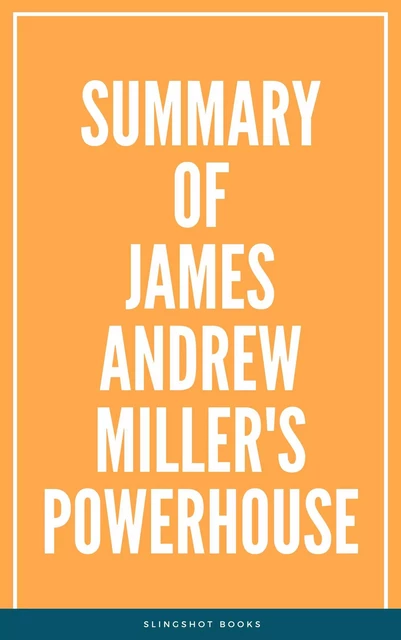 Summary of James Andrew Miller's Powerhouse -  Slingshot Books - Slingshot Books