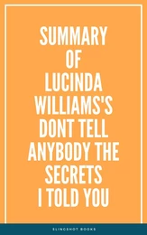 Summary of Lucinda Williams's Dont Tell Anybody the Secrets I Told You