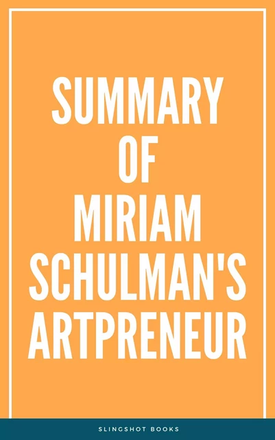 Summary of Miriam Schulman's Artpreneur -  Slingshot Books - Slingshot Books