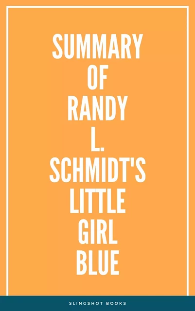 Summary of Randy L. Schmidt's Little Girl Blue -  Slingshot Books - Slingshot Books