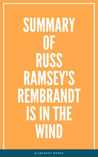 Summary of Russ Ramsey's Rembrandt Is in the Wind -  Slingshot Books - Slingshot Books