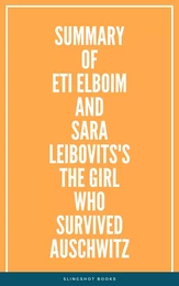 Summary of Eti Elboim and Sara Leibovits's The Girl Who Survived Auschwitz