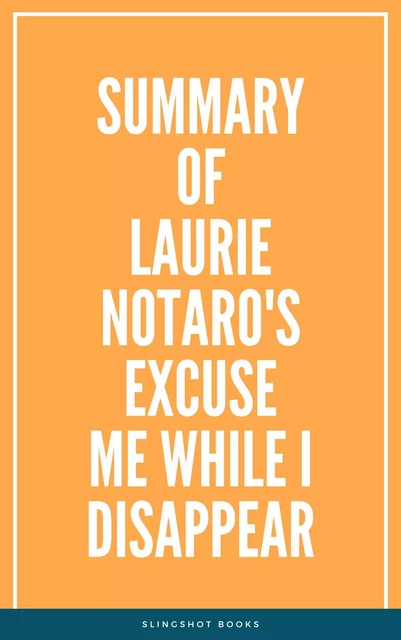 Summary of Laurie Notaro's Excuse Me While I Disappear -  Slingshot Books - Slingshot Books