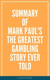 Summary of Mark Paul's The Greatest Gambling Story Ever Told