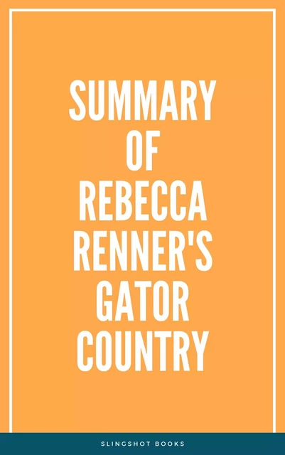 Summary of Rebecca Renner's Gator Country -  Slingshot Books - Slingshot Books