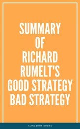 Summary of Richard Rumelt's Good Strategy Bad Strategy