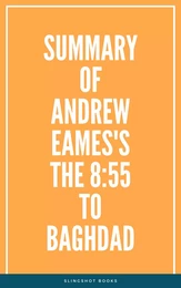 Summary of Andrew Eames's The 8:55 to Baghdad