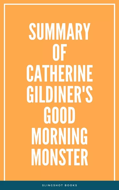 Summary of Catherine Gildiner's Good Morning Monster -  Slingshot Books - Slingshot Books