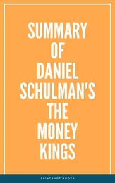 Summary of Daniel Schulman's The Money Kings