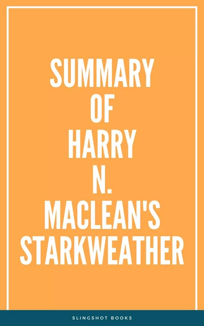 Summary of Harry N. MacLean's Starkweather -  Slingshot Books - Slingshot Books