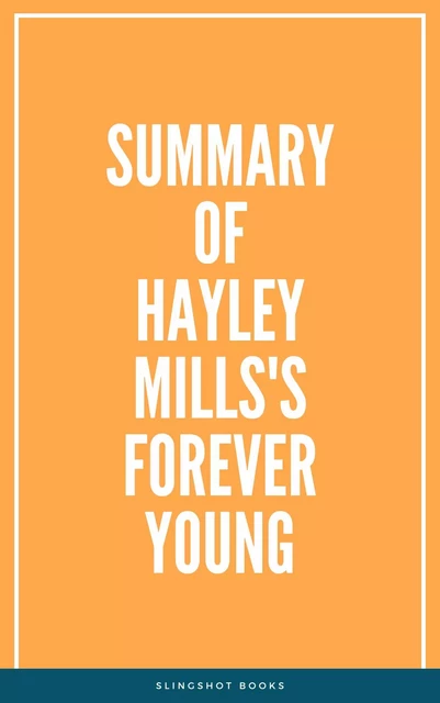 Summary of Hayley Mills's Forever Young -  Slingshot Books - Slingshot Books