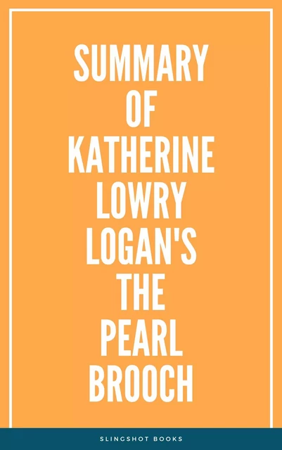 Summary of Katherine Lowry Logan's The Pearl Brooch -  Slingshot Books - Slingshot Books