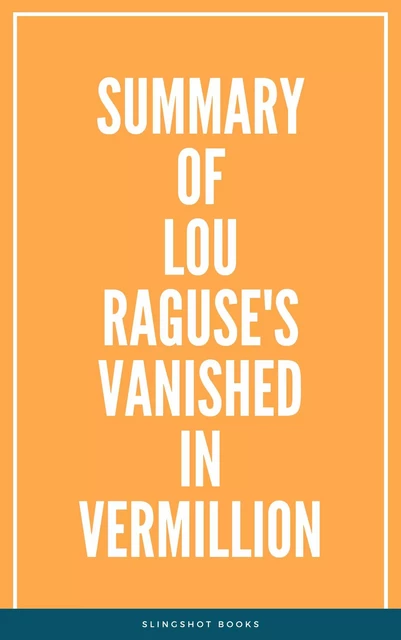 Summary of Lou Raguse's Vanished in Vermillion -  Slingshot Books - Slingshot Books