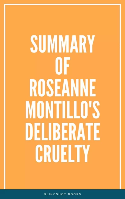 Summary of Roseanne Montillo's Deliberate Cruelty -  Slingshot Books - Slingshot Books