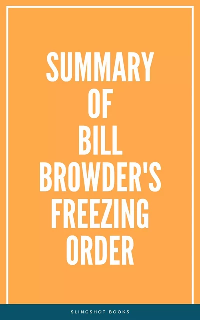 Summary of Bill Browder's Freezing Order -  Slingshot Books - Slingshot Books