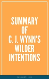 Summary of C. J. Wynn's Wilder Intentions