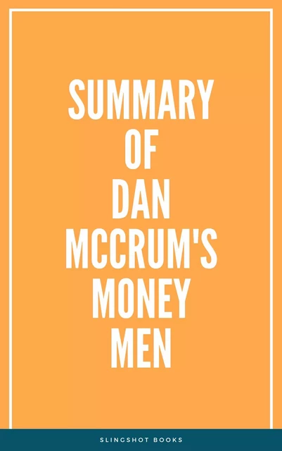 Summary of Dan McCrum's Money Men -  Slingshot Books - Slingshot Books