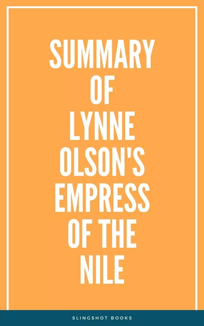 Summary of Lynne Olson's Empress of the Nile -  Slingshot Books - Slingshot Books