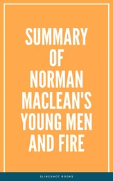 Summary of Norman MacLean's Young Men and Fire