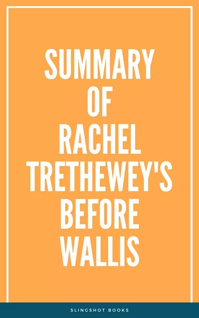 Summary of Rachel Trethewey's Before Wallis -  Slingshot Books - Slingshot Books