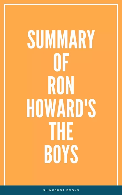 Summary of Ron Howard's The Boys -  Slingshot Books - Slingshot Books