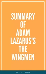 Summary of Adam Lazarus's The Wingmen