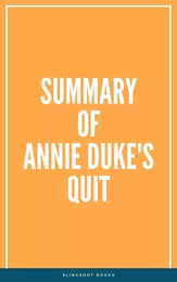 Summary of Annie Duke's Quit