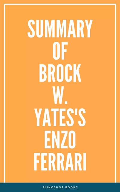 Summary of Brock W. Yates's Enzo Ferrari -  Slingshot Books - Slingshot Books