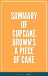 Summary of Cupcake Brown's A Piece of Cake