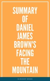 Summary of Daniel James Brown's Facing the Mountain