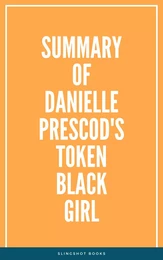 Summary of Danielle Prescod's Token Black Girl