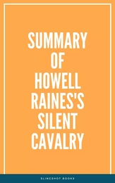 Summary of Howell Raines's Silent Cavalry