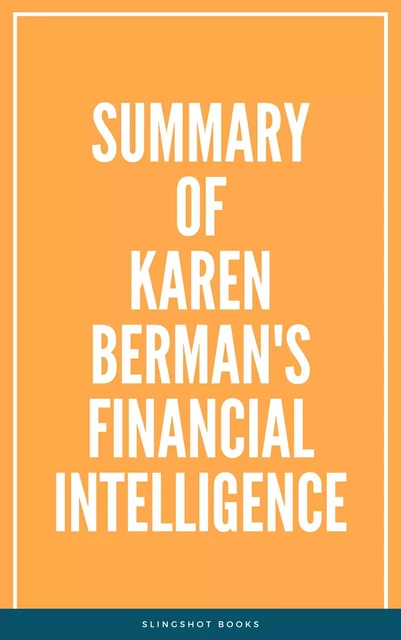 Summary of Karen Berman's Financial Intelligence -  Slingshot Books - Slingshot Books