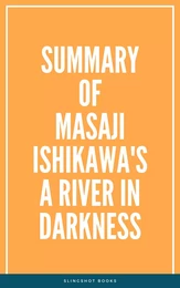 Summary of Masaji Ishikawa's A River in Darkness