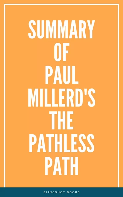 Summary of Paul Millerd's The Pathless Path -  Slingshot Books - Slingshot Books