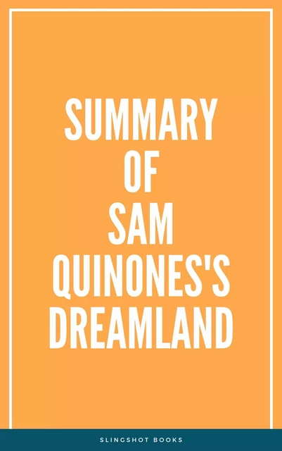 Summary of Sam Quinones's Dreamland -  Slingshot Books - Slingshot Books