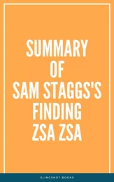 Summary of Sam Staggs's Finding Zsa Zsa