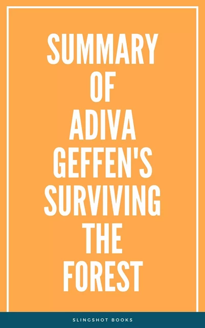 Summary of Adiva Geffen's Surviving The Forest -  Slingshot Books - Slingshot Books