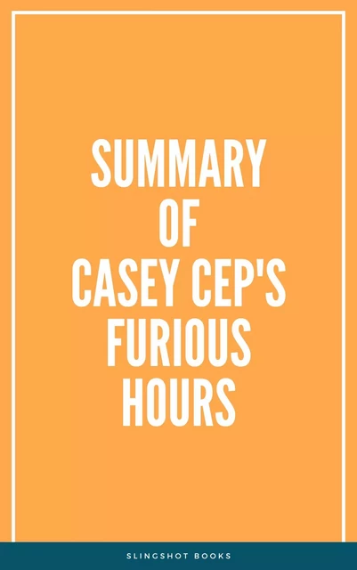 Summary of Casey Cep's Furious Hours -  Slingshot Books - Slingshot Books