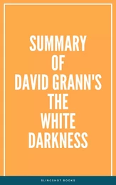 Summary of David Grann's The White Darkness