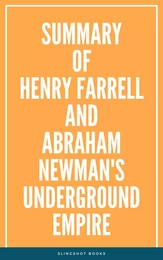 Summary of Henry Farrell and Abraham Newman's Underground Empire