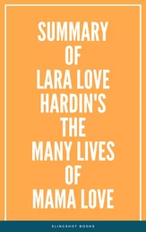 Summary of Lara Love Hardin's The Many Lives of Mama Love