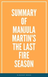 Summary of Manjula Martin's The Last Fire Season