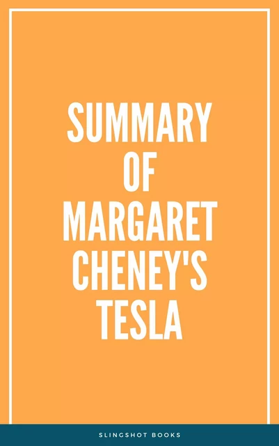 Summary of Margaret Cheney's Tesla -  Slingshot Books - Slingshot Books