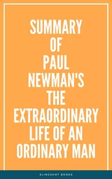 Summary of Paul Newman's The Extraordinary Life of an Ordinary Man