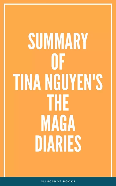 Summary of Tina Nguyen's The MAGA Diaries -  Slingshot Books - Slingshot Books