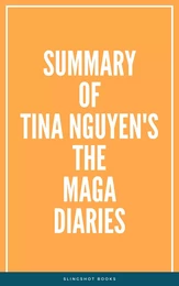 Summary of Tina Nguyen's The MAGA Diaries