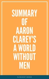 Summary of Aaron Clarey's A World Without Men